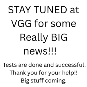 STAY TUNED at VGG for some REALLY BIG NEWS.....